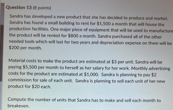 Question 13 (8 points) Sandra has developed a new product that she