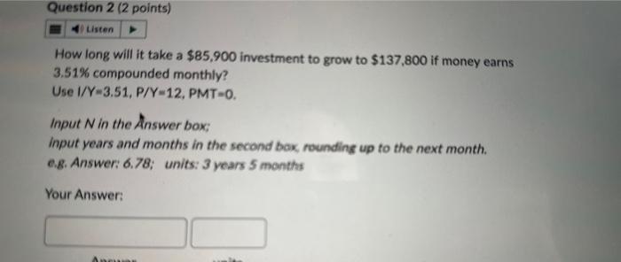 Question 2 (2 points) Listen How long will it take a $85,900