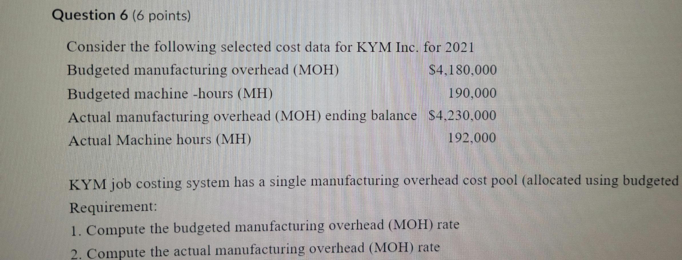 Question 6 (6 points) Consider the following selected cost data for KYM