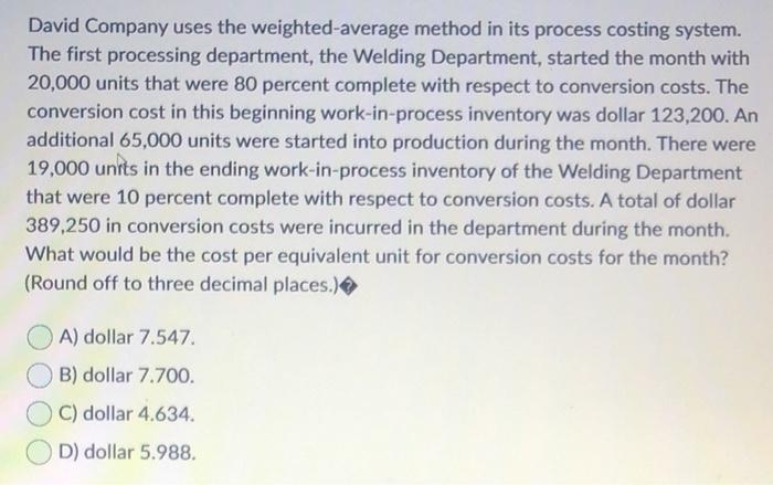 David Company uses the weighted-average method in its process costing system. The