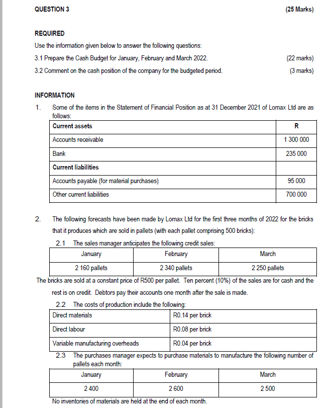 QUESTION 3 REQUIRED (25 Marks) Use the information given below to answer