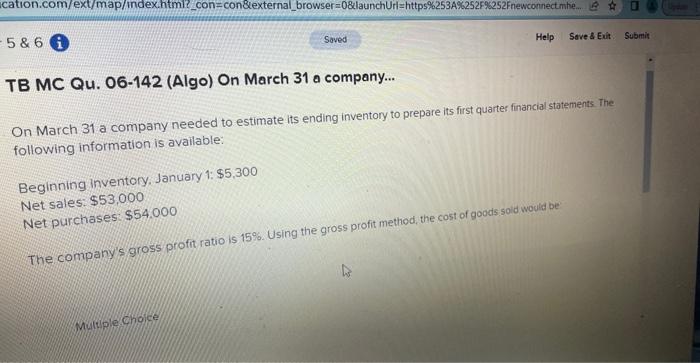 ication.com/ext/map/index.html?_con=con&external_browser=0&launchUrl=https%253A%252F%252Fnewconnect.mhe.... 5&6 Saved TB MC Qu. 06-142 (Algo) On March 31 a