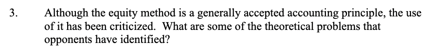 3. Although the equity method is a generally accepted accounting principle, the