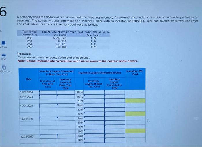 6 A company uses the dollar-value LIFO method of computing inventory. An