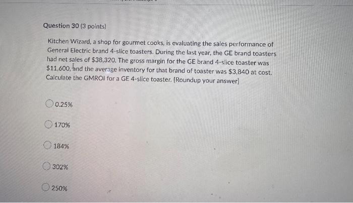 Question 30 (3 points) Kitchen Wizard, a shop for gourmet cooks, is