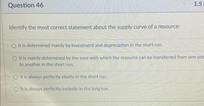 Question 46 1.5 Identify the most correct statement about the supply curve