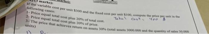 = marks): If the variable cost per unit $300 and the fixed