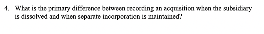 4. What is the primary difference between recording an acquisition when the