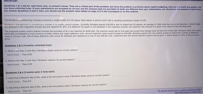 IMPORTANT Questions 1 & 2 ask for cash flows only, no present
