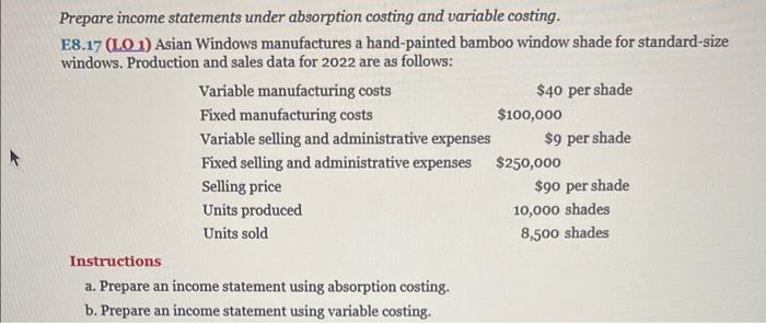 Prepare income statements under absorption costing and variable costing. E8.17 (LO 1)