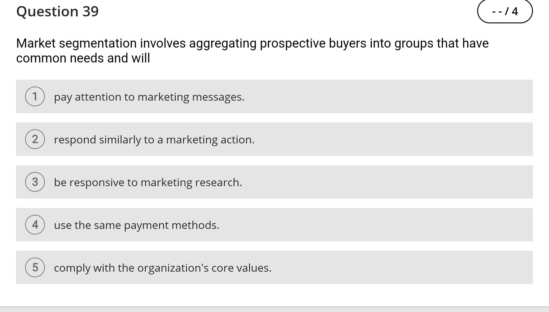 Question 39 Market segmentation involves aggregating prospective buyers into groups that have