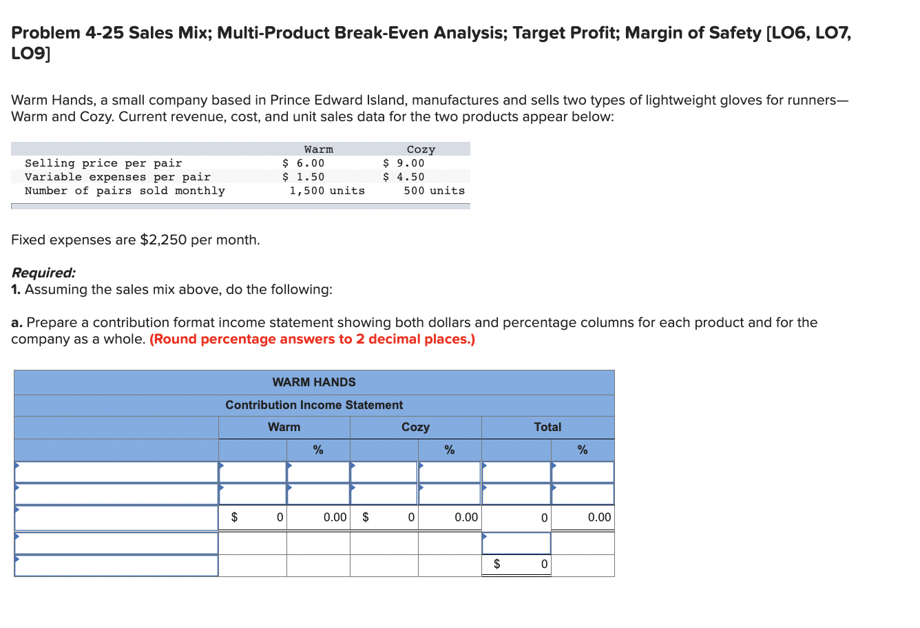 Problem 4-25 Sales Mix; Multi-Product Break-Even Analysis; Target Profit; Margin of Safety