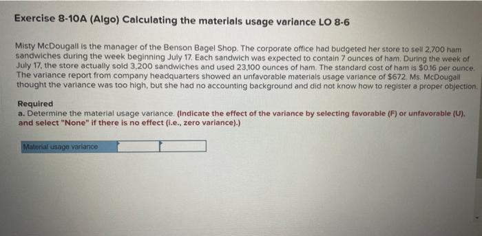 Exercise 8-10A (Algo) Calculating the materials usage variance LO 8-6 Misty McDougall