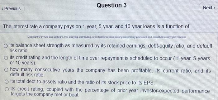 < Previous Question 3 Next > The interest rate a company pays