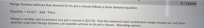 0/2 points Mango Systems believes that demand for its pet e-mouse follows