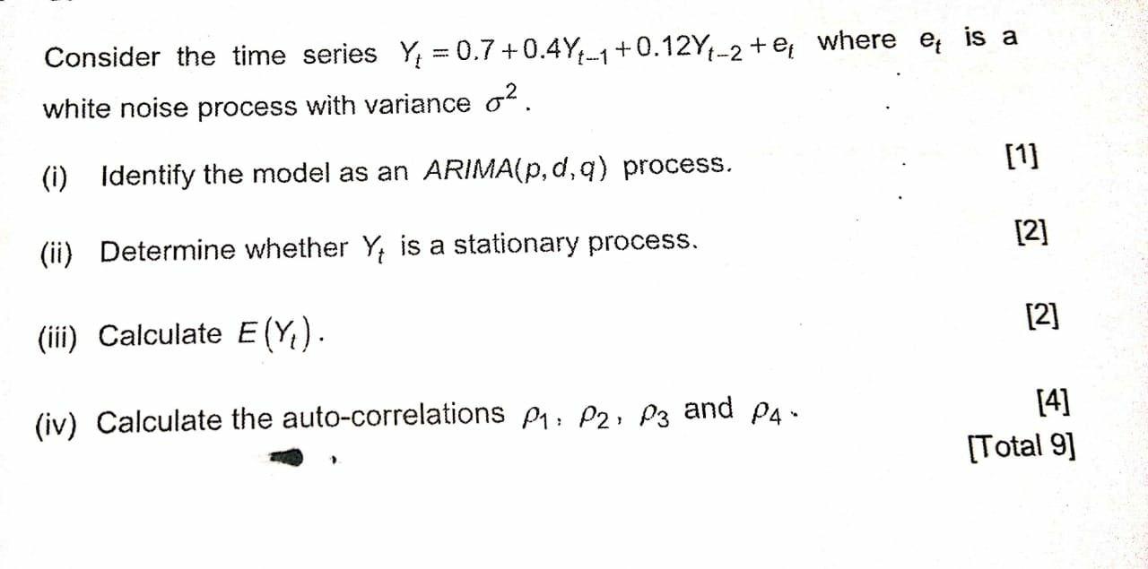 Consider the time series Y = 0.7 +0.4Y{_1+0.12Y-2+ where e is a