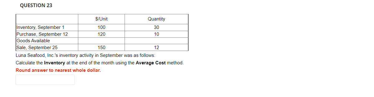QUESTION 23 $/Unit Quantity Inventory, September 1 100 30 Purchase, September 12