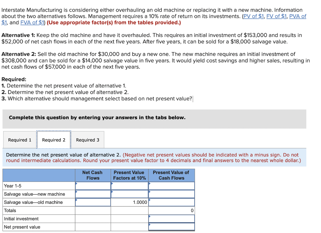 with a new machine. Information about the two alternatives follows. Management requires