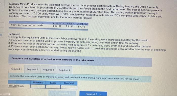 Superior Micro Products uses the weighted-average method in its process costing system.