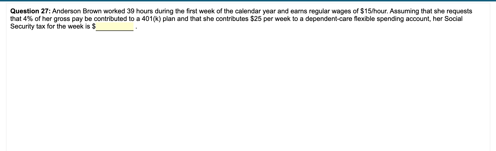 Question 27: Anderson Brown worked 39 hours during the first week of