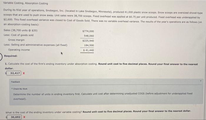 Variable Costing, Absorption Costing During its first year of operations, Snobegon, Inc.
