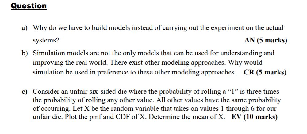 Question a) Why do we have to build models instead of carrying