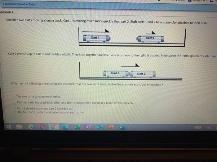 Question Completion Status Question 3 Consider two carts moving along a track.