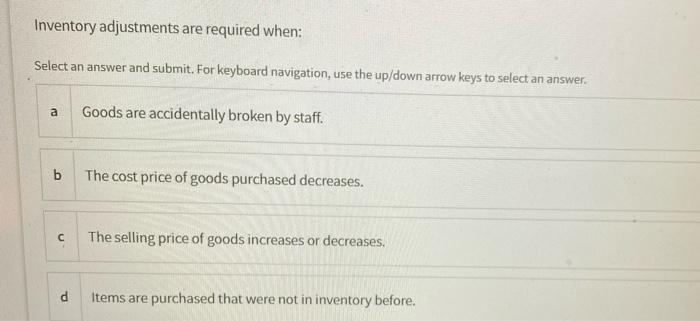 Inventory adjustments are required when: Select an answer and submit. For keyboard