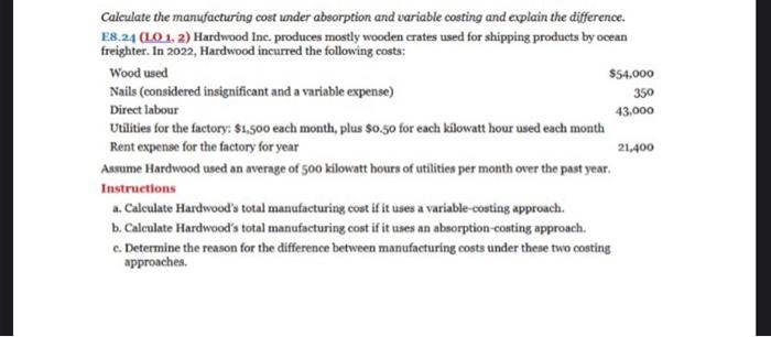 Calculate the manufacturing cost under absorption and variable costing and explain the
