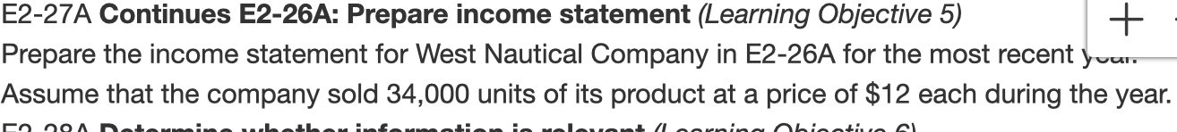 + E2-27A Continues E2-26A: Prepare income statement (Learning Objective 5) Prepare the