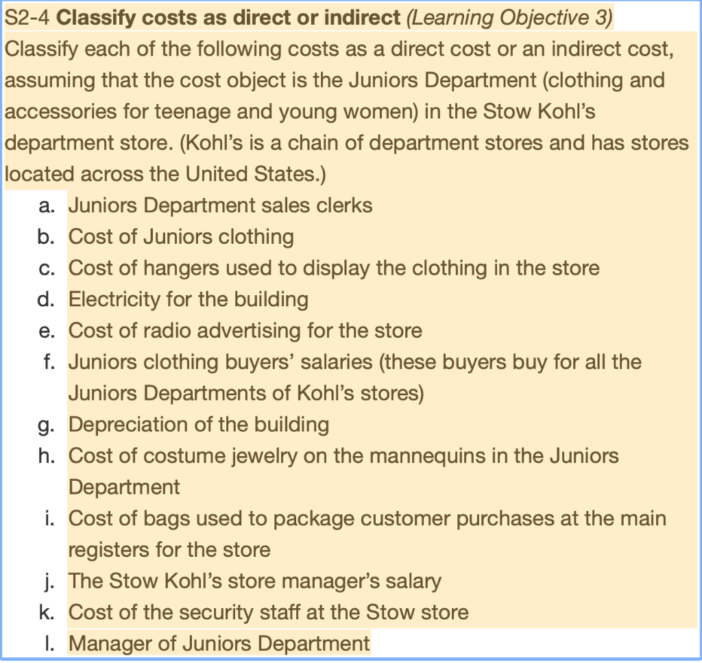 S2-4 Classify costs as direct or indirect (Learning Objective 3) Classify each