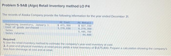 Problem 5-9AB (Algo) Retail Inventory method LO P4 The records of Alaska