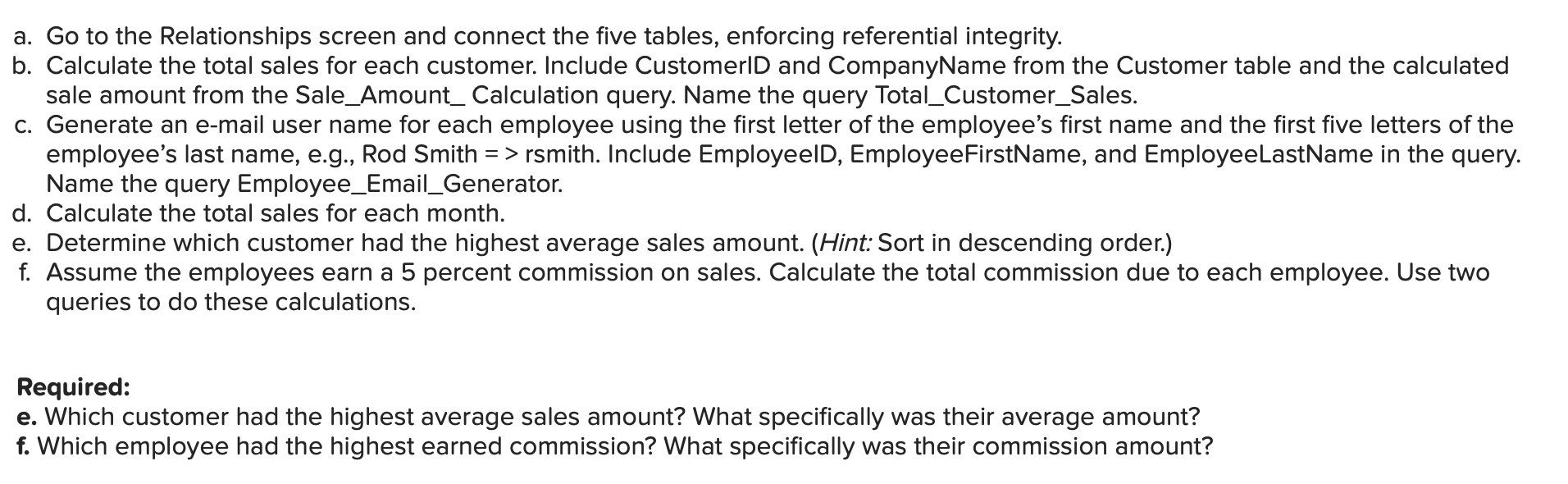 a. Go to the Relationships screen and connect the five tables, enforcing