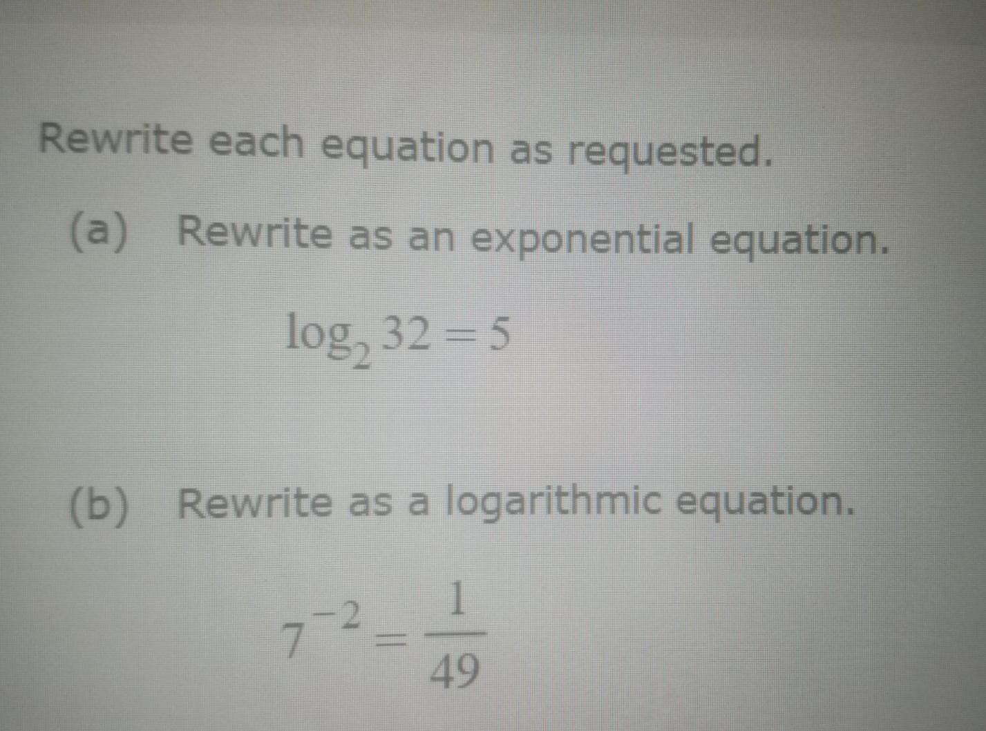 Rewrite each equation as requested. (a) Rewrite as an exponential equation. log,
