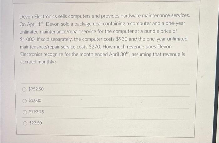 Devon Electronics sells computers and provides hardware maintenance services. On April 1st,