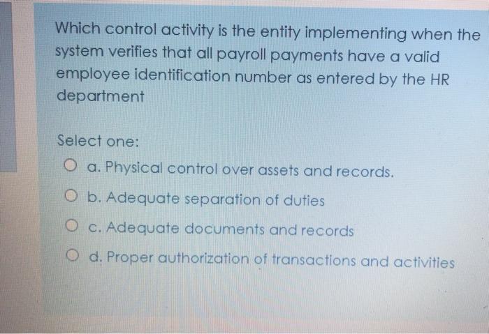 Which control activity is the entity implementing when the system verifies that