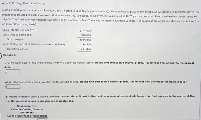 Variable Costing, Absorption Costing During its first year of operations, Snobegon, Inc.