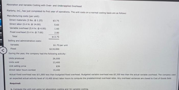 Absorption and Variable Costing with Over- and Underapplied Overhead Flaherty, Inc., has