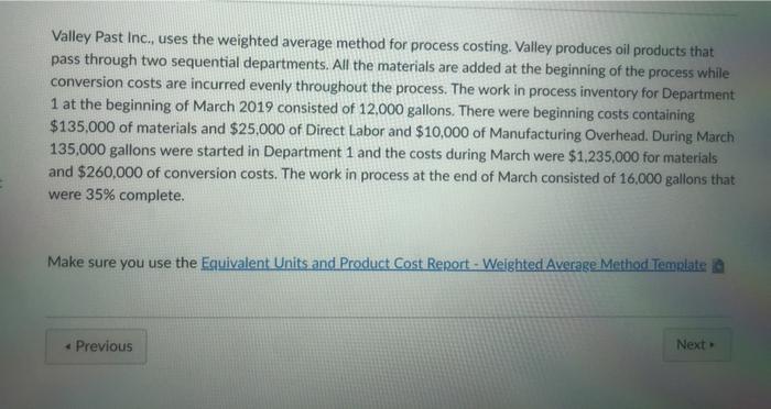 Valley Past Inc., uses the weighted average method for process costing. Valley