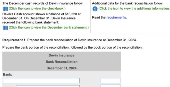 The December cash records of Devin Insurance follow: (Click the icon to