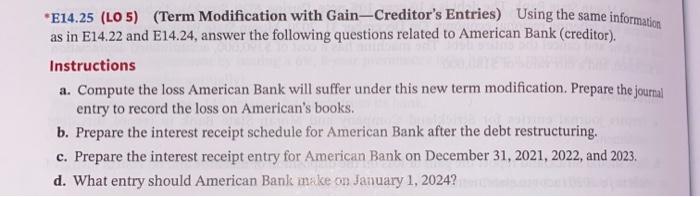 *E14.25 (LO 5) (Term Modification with Gain-Creditor's Entries) Using the same information