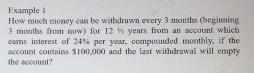 Example 1 How much money can be withdrawn every 3 months (beginning