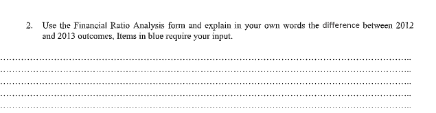 2. Use the Financial Ratio Analysis form and explain in your own