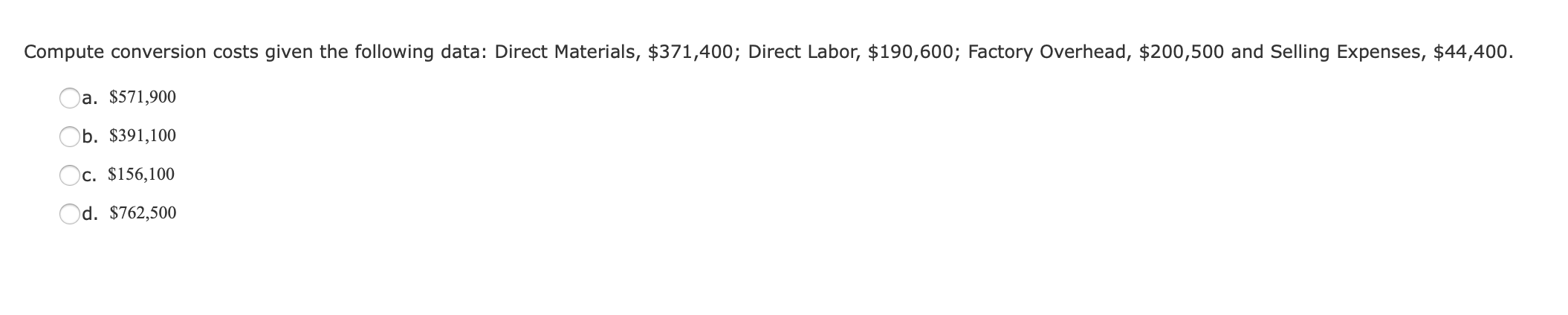 Compute conversion costs given the following data: Direct Materials, $371,400; Direct Labor,