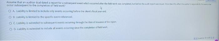 Assume that an auditor dual dated a report for a subsequent event