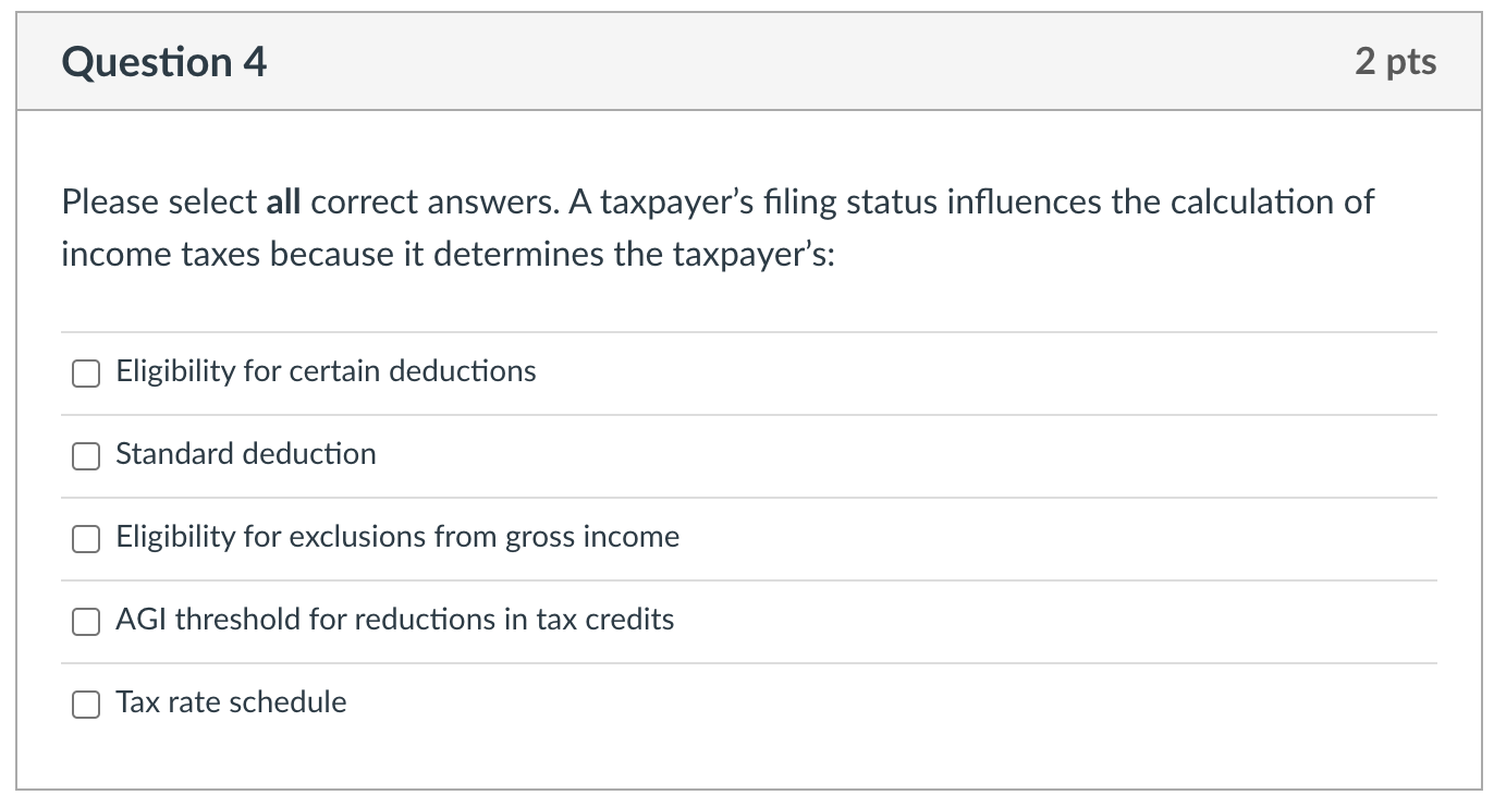 Question 4 2 pts Please select all correct answers. A taxpayer's filing