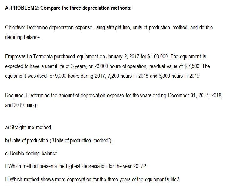 A. PROBLEM 2: Compare the three depreciation methods: Objective: Determine depreciation expense