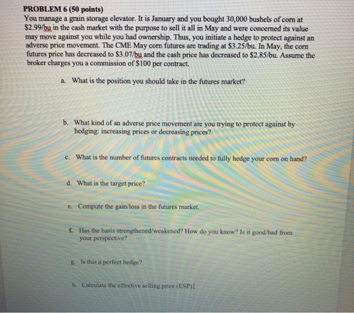 PROBLEM 6 (50 points) You manage a grain storage elevator. It is