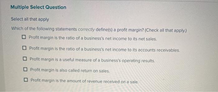 Multiple Select Question Select all that apply Which of the following statements