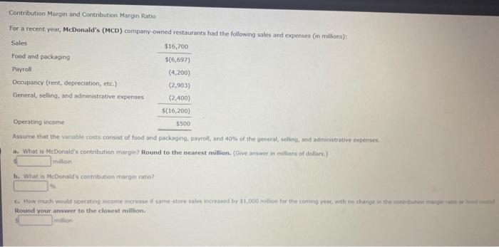 Contribution Margin and Contribution Margin Ratio For a recent year, McDonald's (MCD)